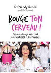 Livre de wendy suzuki bouge ton cerveau
