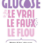 Glucose Le vrai le faux le flou par RICA ETIENNE