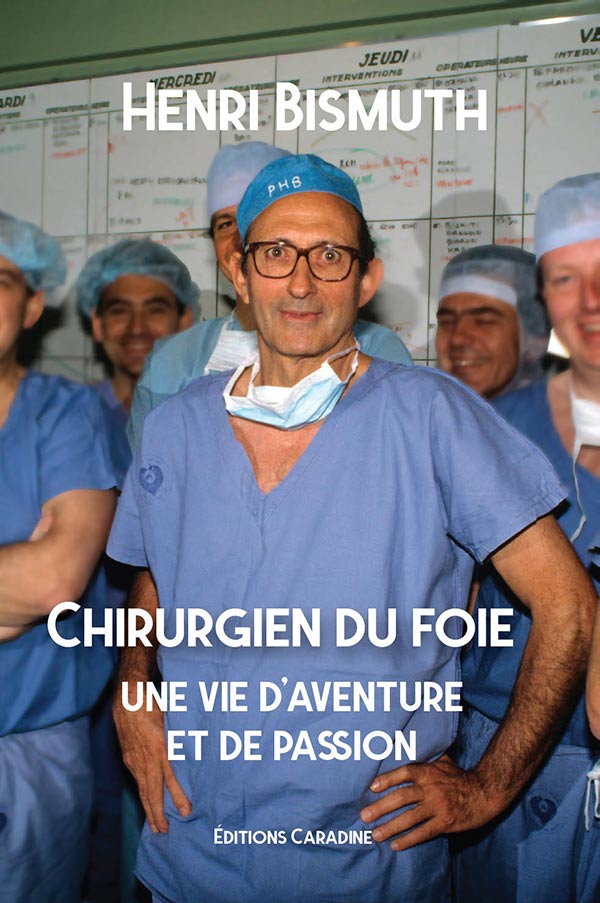 Livre du Pr-Bismuth : Chirurgien du foie, une vie d'aventure etde passion
