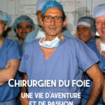 Chirurgien du foie : une vie d’aventure et de passion – Pr Henri Bismuth