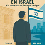 Un Syrien en Israël : A la rencontre de l’ennemi désigné – Faraj Alexandre Rifai